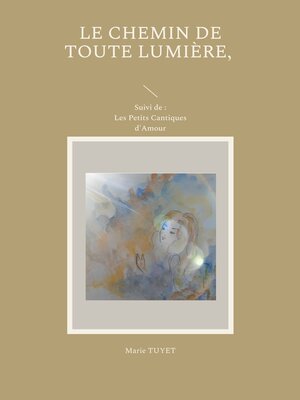 cover image of Le chemin de toute lumière, suivi de  -